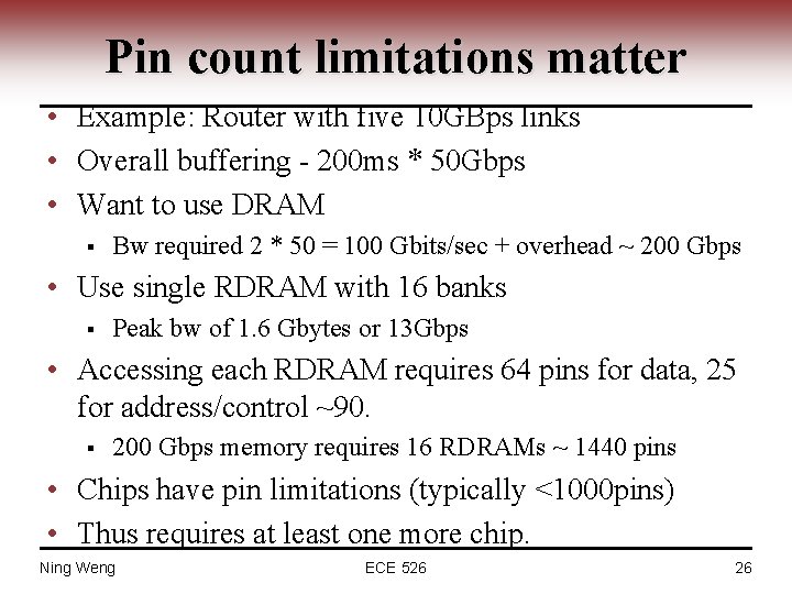 Pin count limitations matter • Example: Router with five 10 GBps links • Overall