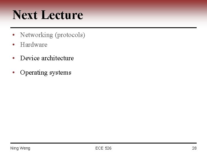 Next Lecture • Networking (protocols) • Hardware • Device architecture • Operating systems Ning