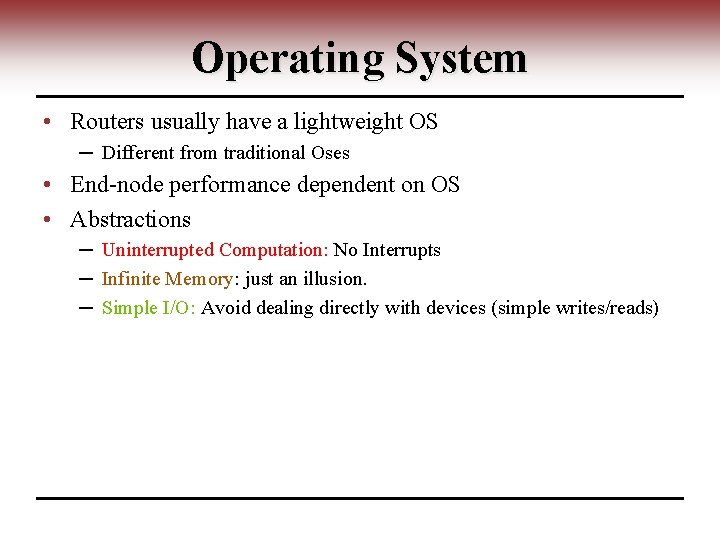 Operating System • Routers usually have a lightweight OS ─ Different from traditional Oses