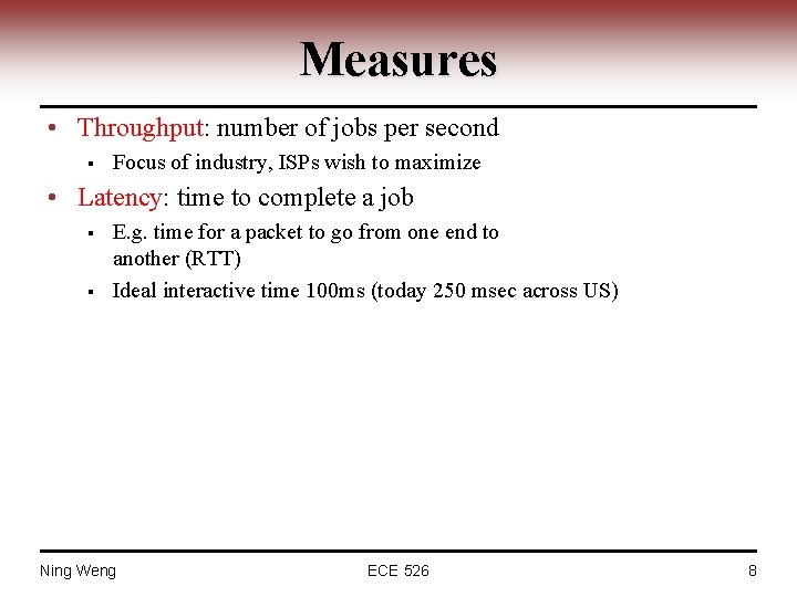Measures • Throughput: number of jobs per second § Focus of industry, ISPs wish