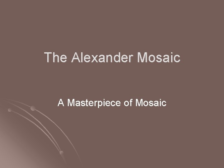 The Alexander Mosaic A Masterpiece of Mosaic 