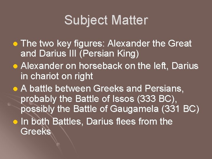 Subject Matter The two key figures: Alexander the Great and Darius III (Persian King)