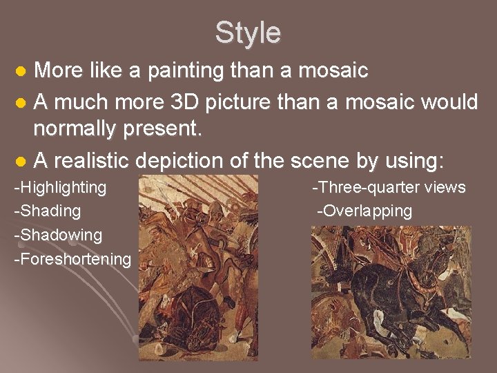 Style More like a painting than a mosaic l A much more 3 D