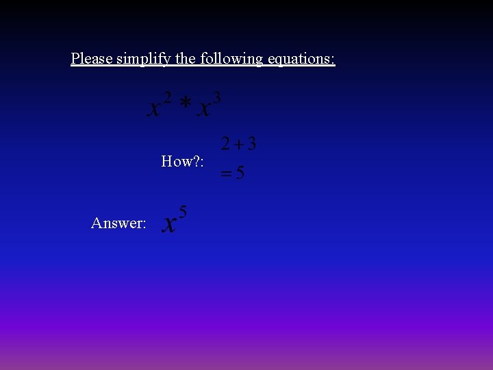 Please simplify the following equations: How? : Answer: 