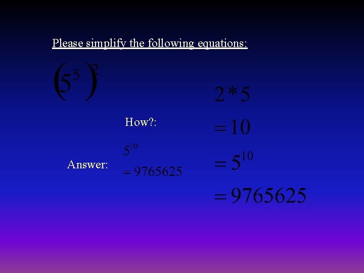 Please simplify the following equations: How? : Answer: 