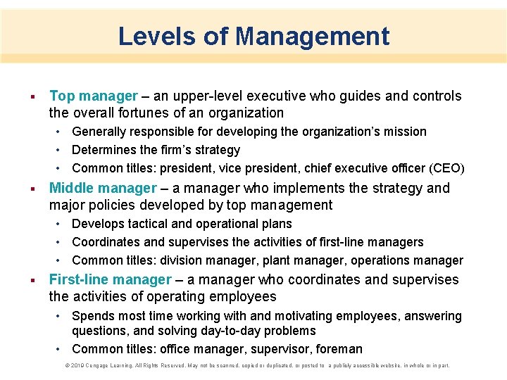 Levels of Management § Top manager – an upper-level executive who guides and controls