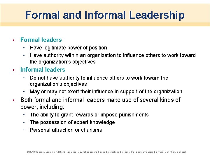 Formal and Informal Leadership § Formal leaders • Have legitimate power of position •