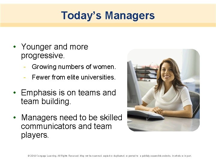 Today’s Managers • Younger and more progressive. - Growing numbers of women. - Fewer