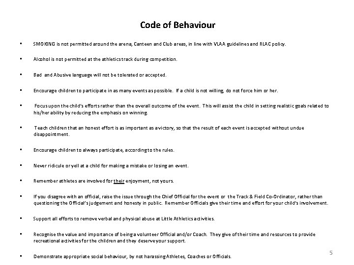 Code of Behaviour • SMOKING is not permitted around the arena, Canteen and Club