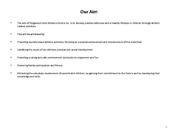 Our Aim • The aim of Ringwood Little Athletics Centre Inc. is to develop