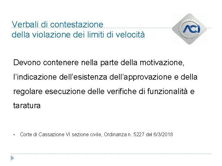 Verbali di contestazione della violazione dei limiti di velocità Devono contenere nella parte della