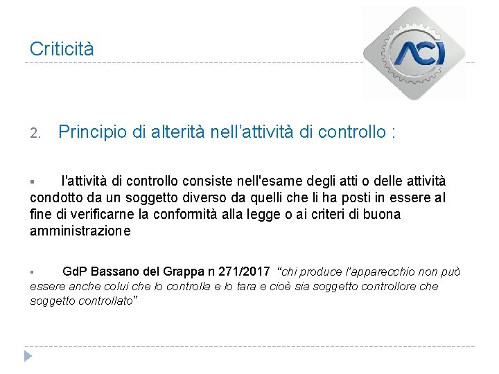 Criticità 2. Principio di alterità nell’attività di controllo : l'attività di controllo consiste nell'esame