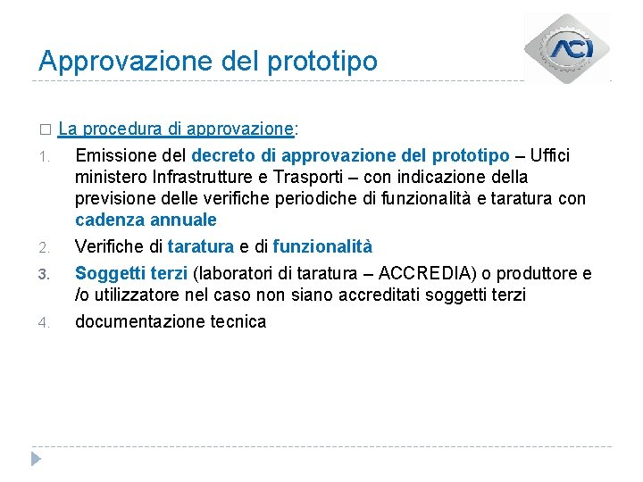 Approvazione del prototipo � 1. 2. 3. 4. La procedura di approvazione: Emissione del