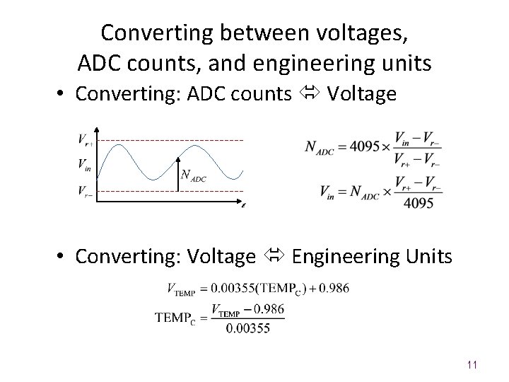 Converting between voltages, ADC counts, and engineering units • Converting: ADC counts Voltage •