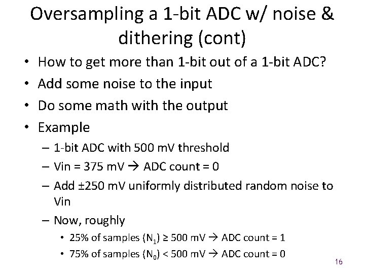 Oversampling a 1 -bit ADC w/ noise & dithering (cont) • • How to