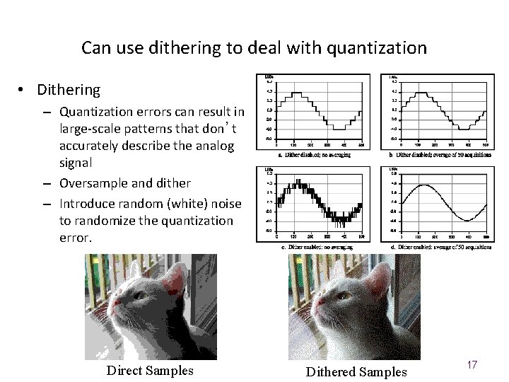 Can use dithering to deal with quantization • Dithering – Quantization errors can result