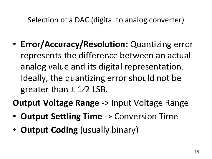Selection of a DAC (digital to analog converter) • Error/Accuracy/Resolution: Quantizing error represents the