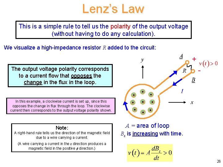 Lenz’s Law This is a simple rule to tell us the polarity of the