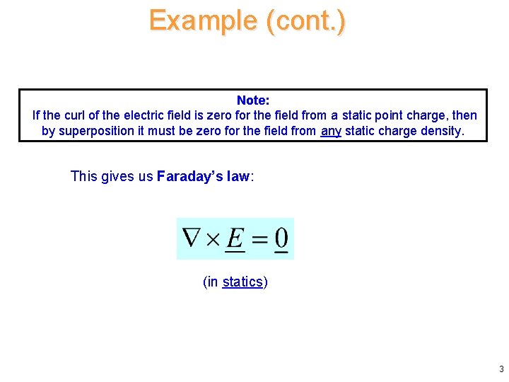 Example (cont. ) Note: If the curl of the electric field is zero for