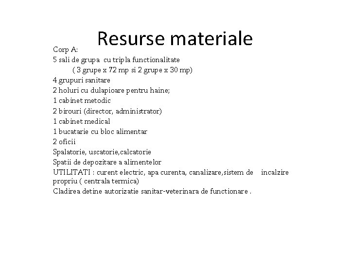 Resurse materiale Corp A: 5 sali de grupa cu tripla functionalitate ( 3 grupe
