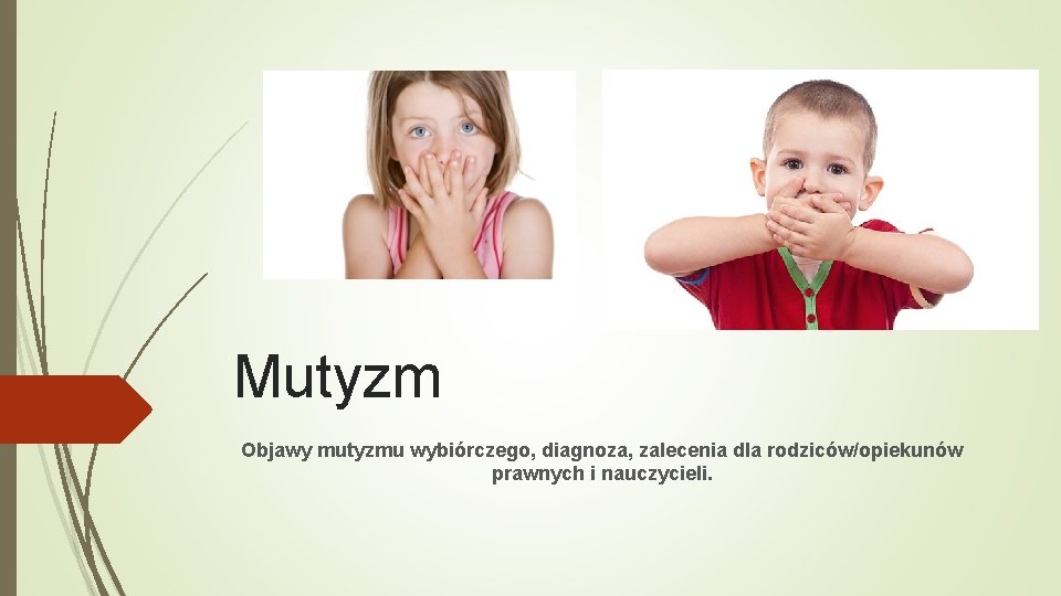 Mutyzm Objawy mutyzmu wybiórczego, diagnoza, zalecenia dla rodziców/opiekunów prawnych i nauczycieli. 