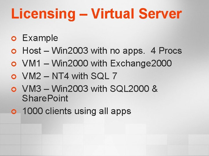 Licensing – Virtual Server ¢ ¢ ¢ Example Host – Win 2003 with no