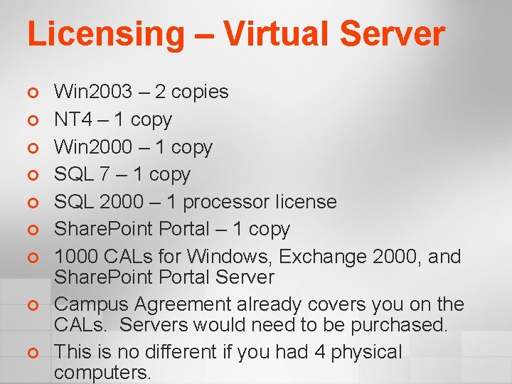 Licensing – Virtual Server ¢ ¢ ¢ ¢ ¢ Win 2003 – 2 copies