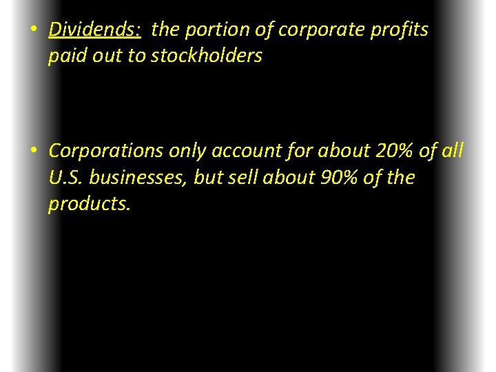  • Dividends: the portion of corporate profits paid out to stockholders • Corporations