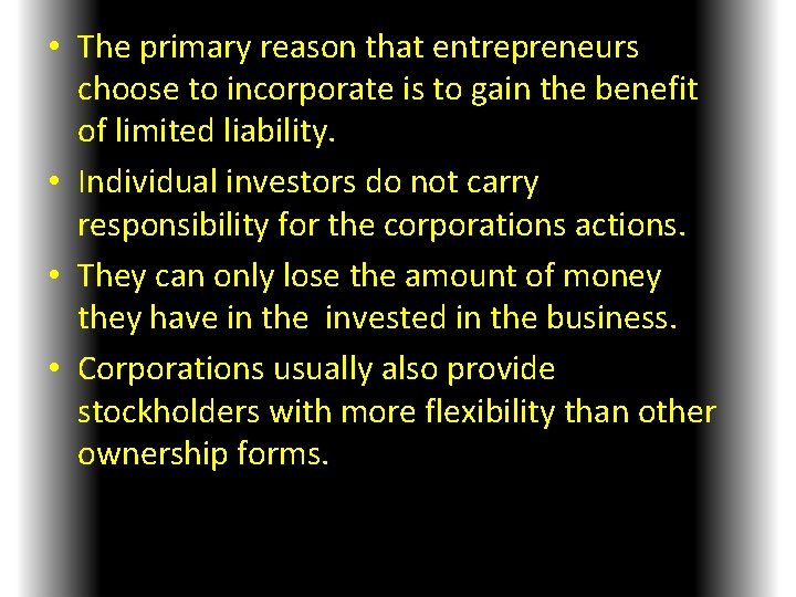  • The primary reason that entrepreneurs choose to incorporate is to gain the