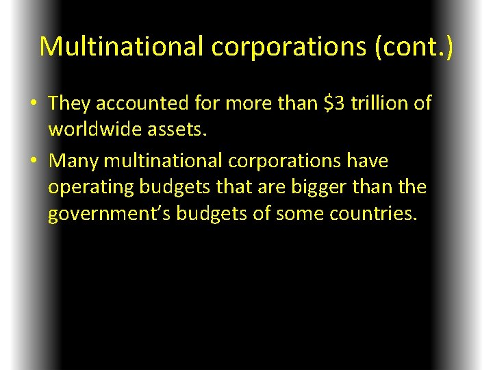 Multinational corporations (cont. ) • They accounted for more than $3 trillion of worldwide