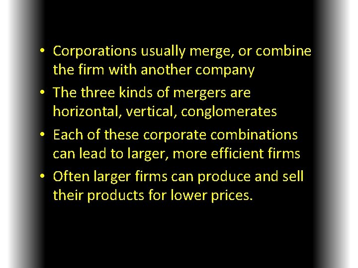  • Corporations usually merge, or combine the firm with another company • The