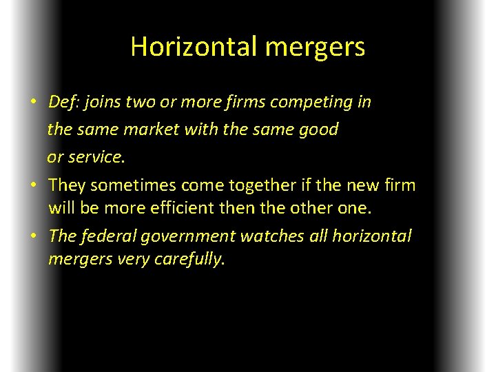Horizontal mergers • Def: joins two or more firms competing in the same market