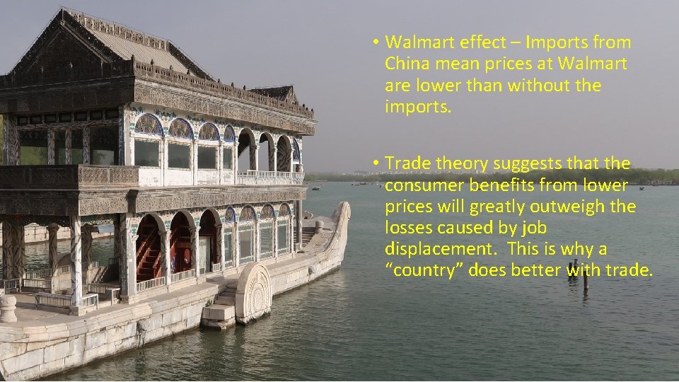  • Walmart effect – Imports from China mean prices at Walmart are lower
