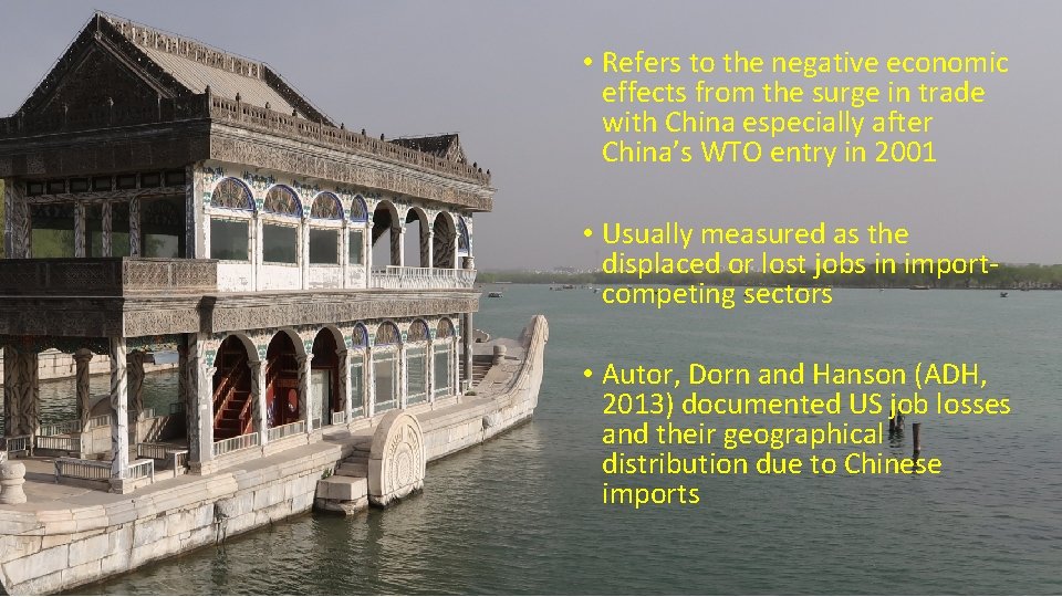  • Refers to the negative economic effects from the surge in trade with