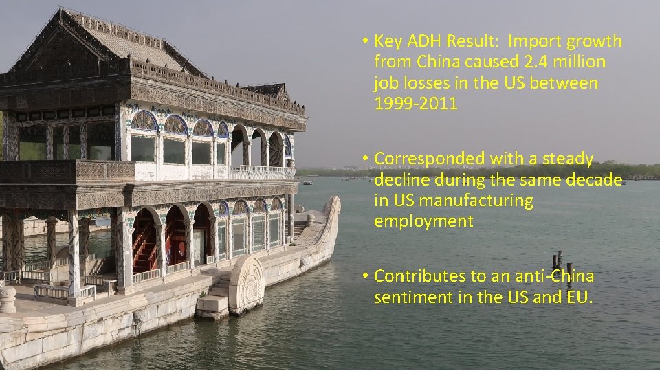  • Key ADH Result: Import growth from China caused 2. 4 million job