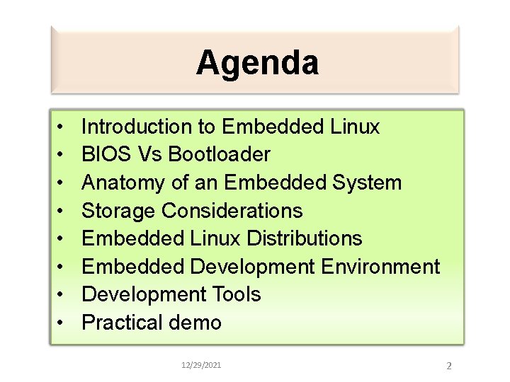 Agenda • • Introduction to Embedded Linux BIOS Vs Bootloader Anatomy of an Embedded
