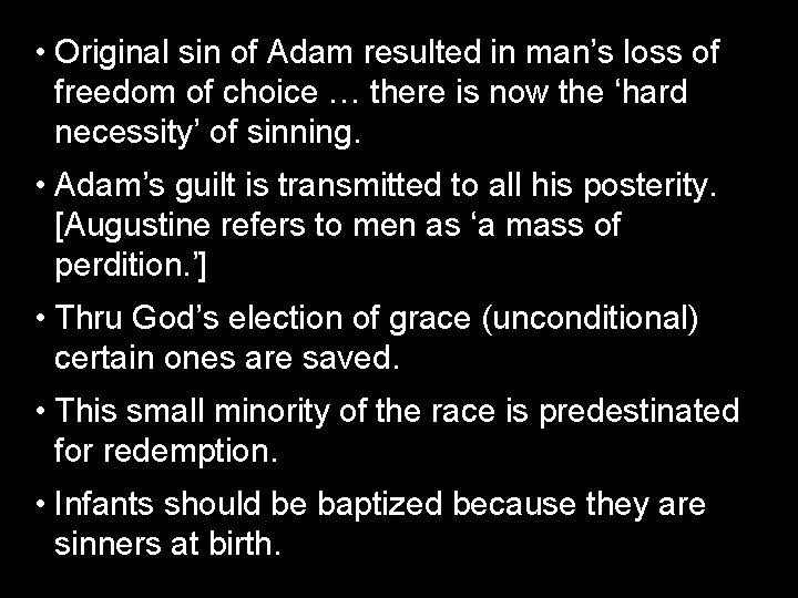 • Original sin of Adam resulted in man’s loss of freedom of choice • Original sin of Adam resulted in man’s loss of freedom of choice