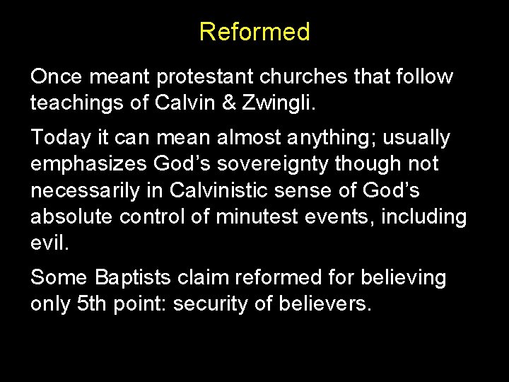 Reformed Once meant protestant churches that follow teachings of Calvin & Zwingli. Today it Reformed Once meant protestant churches that follow teachings of Calvin & Zwingli. Today it