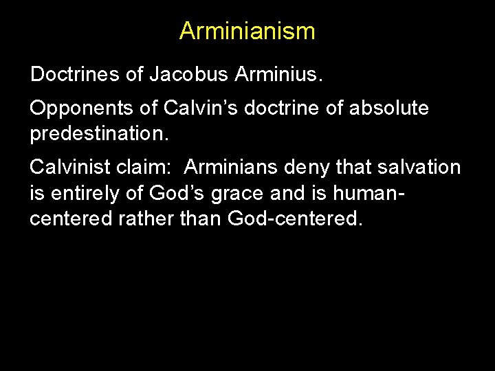 Arminianism Doctrines of Jacobus Arminius. Opponents of Calvin’s doctrine of absolute predestination. Calvinist claim: Arminianism Doctrines of Jacobus Arminius. Opponents of Calvin’s doctrine of absolute predestination. Calvinist claim: