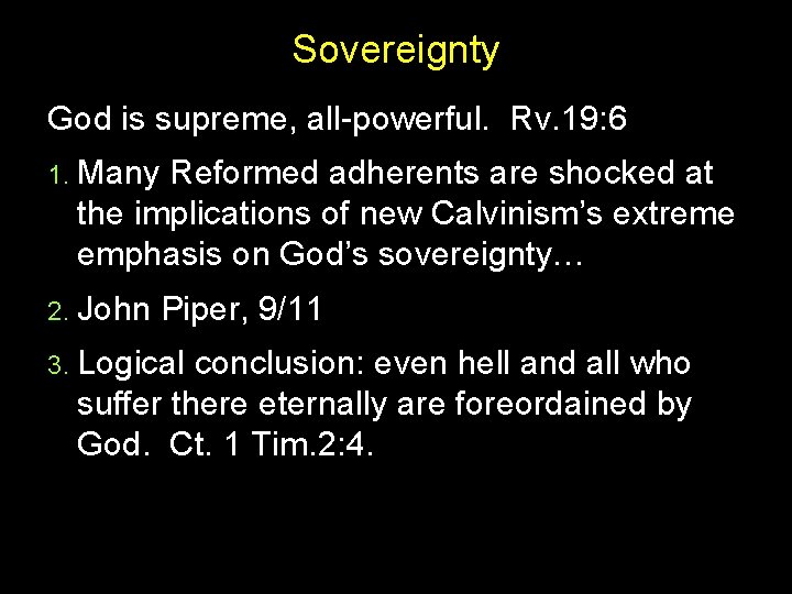 Sovereignty God is supreme, all-powerful. Rv. 19: 6 1. Many Reformed adherents are shocked Sovereignty God is supreme, all-powerful. Rv. 19: 6 1. Many Reformed adherents are shocked