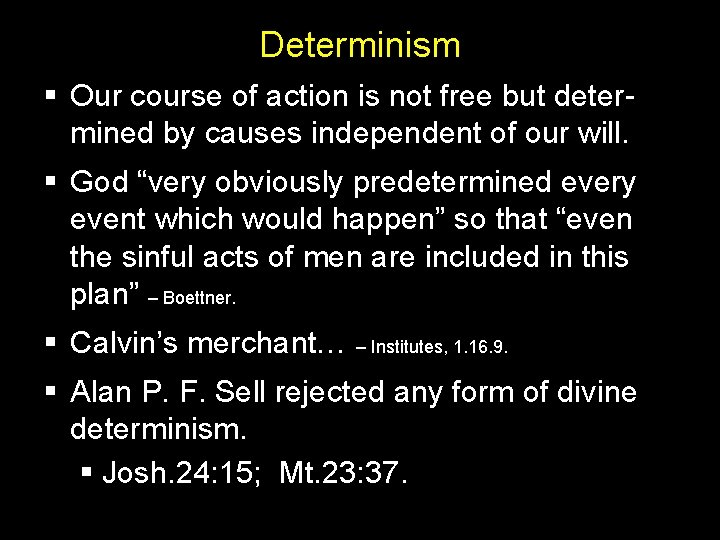 Determinism § Our course of action is not free but determined by causes independent Determinism § Our course of action is not free but determined by causes independent