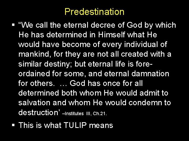 Predestination § “We call the eternal decree of God by which He has determined Predestination § “We call the eternal decree of God by which He has determined