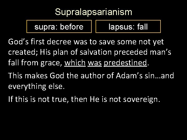 Supralapsarianism supra: before lapsus: fall God’s first decree was to save some not yet Supralapsarianism supra: before lapsus: fall God’s first decree was to save some not yet