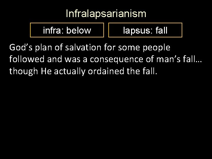 Infralapsarianism infra: below lapsus: fall God’s plan of salvation for some people followed and Infralapsarianism infra: below lapsus: fall God’s plan of salvation for some people followed and