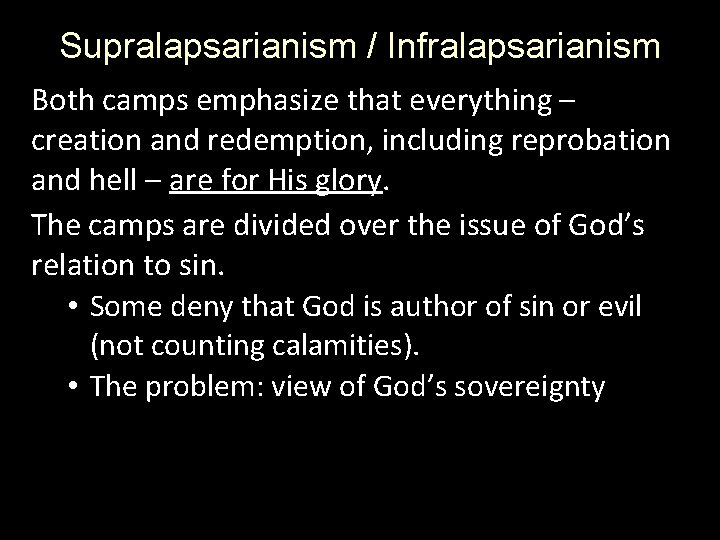 Supralapsarianism / Infralapsarianism Both camps emphasize that everything – creation and redemption, including reprobation Supralapsarianism / Infralapsarianism Both camps emphasize that everything – creation and redemption, including reprobation