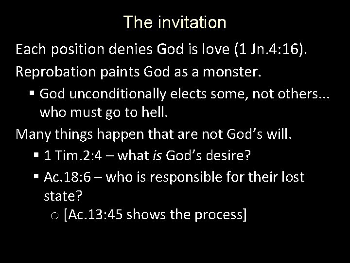 The invitation Each position denies God is love (1 Jn. 4: 16). Reprobation paints The invitation Each position denies God is love (1 Jn. 4: 16). Reprobation paints