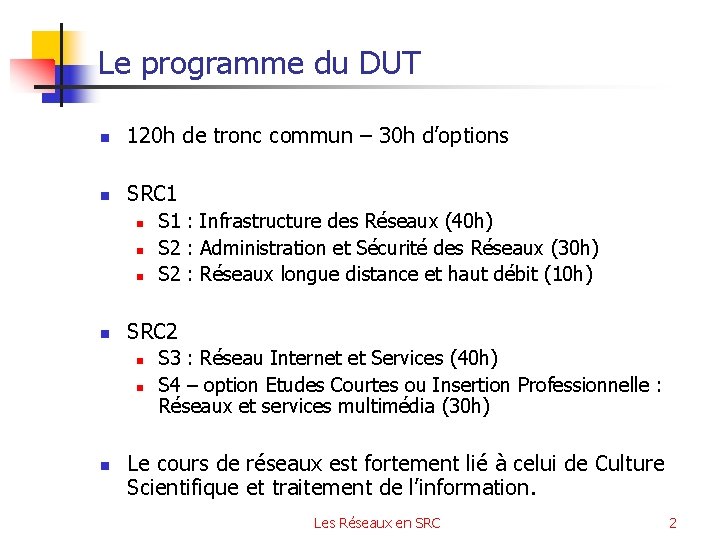 Le programme du DUT n 120 h de tronc commun – 30 h d’options