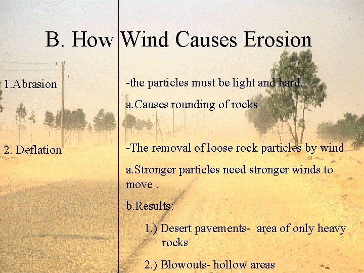 B. How Wind Causes Erosion 1. Abrasion -the particles must be light and hard.