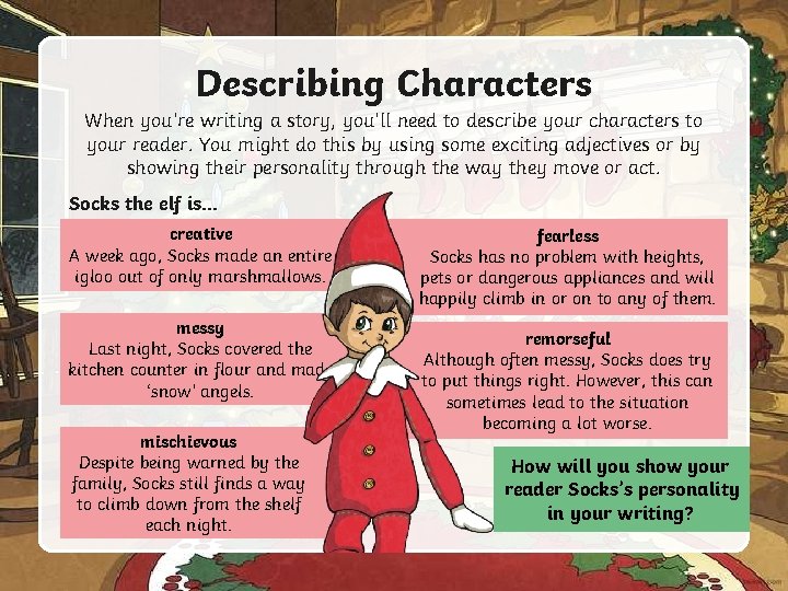 Describing Characters When you’re writing a story, you’ll need to describe your characters to