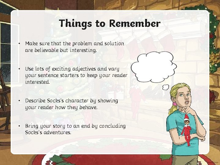 Things to Remember • Make sure that the problem and solution are believable but